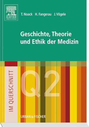 Im Querschnitt - Geschichte, Theorie und Ethik in der Medizin von Urban & Fischer Verlag/Elsevier GmbH